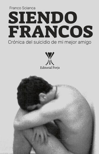 Siendo francos: Crónica del suicidio de mi mejor amigo