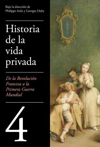 De la Revolución francesa a la Primera Guerra Mundial (Historia de la vida privada 4)
