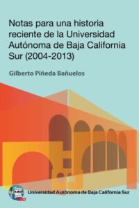 Publication 3 Notas para una historia reciente de la Universidad Autónoma de Baja California Sur 2004-2013