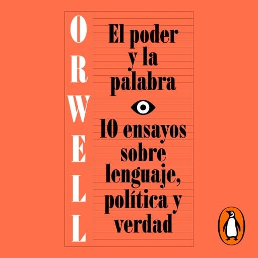 El poder y la palabra (edición definitiva avalada por The Orwell Estate)