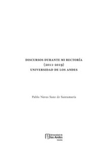 Publication 6 Discursos durante mi Rectoría (2011-2019): Universidad de los Andes