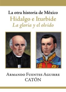 La otra historia de México. Hidalgo e Iturbide