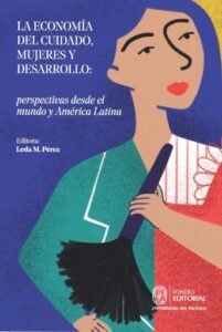 Publication 5 La economía del cuidado, mujeres y desarrollo: perspectivas desde el mundo y América Latina