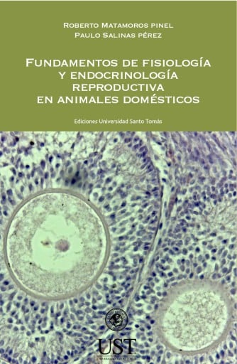 Fundamentos de fisiología y endocrinología reproductiva en animales domésticos