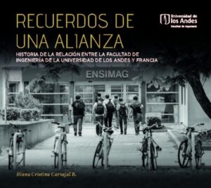 Publication 13 Recuerdos de una alianza: Historia de la relación entre la Facultad de Ingeniería de la Universidad de los Andes y Francia