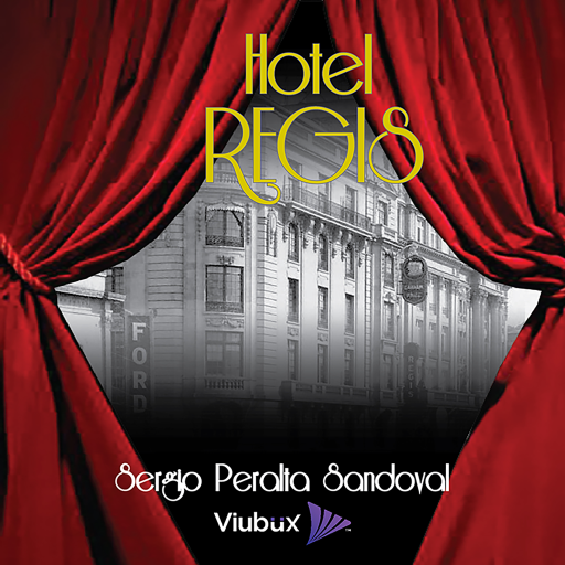 Hotel Regis: Un protagonista del Siglo XX | Sergio Peralta | Audiolibro