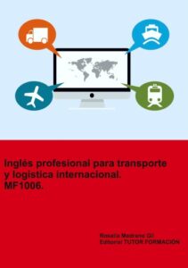 Inglés profesional para transporte y logística internacional. MF1006.