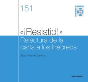 Publication 18 "¡Resistid!" Relectura de la carta a los Hebreos