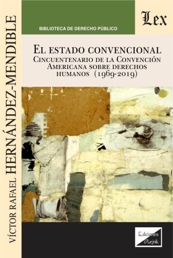 El estado convencional: Cincuentenario de la Convención Americana sobre Derechos Humanos (1969-2019)