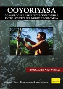 Ooyoriyasa: Cosmología e interpretación onírica entre los ette del Norte de Colombia