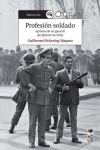Profesión soldado: Apuntes de un general del Ejército de Chile