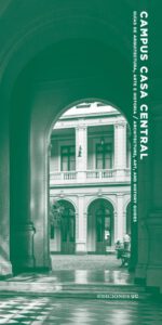 Publication 22 Campus casa central: Guías de arquitectura, arte e historia / architecture, art, and history guides