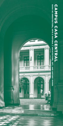 Campus casa central: Guías de arquitectura, arte e historia / architecture, art, and history guides