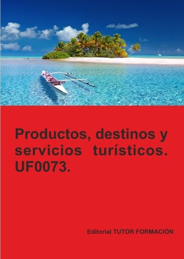 Productos, servicios y destinos turísticos. UF0073.