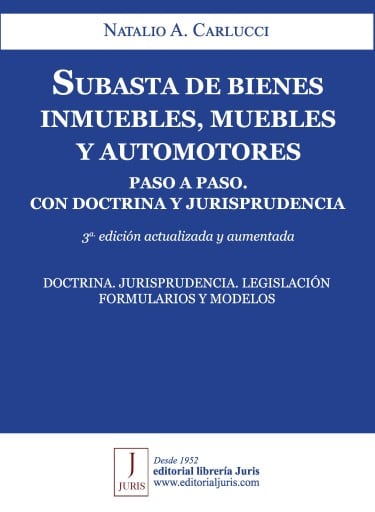 SUBASTA DE BIENES INMUEBLES, MUEBLES Y AUTOMOTORES PASO A PASO. CON DOCTRINA Y JURISPRUDENCIA. 3a. edición actualizada y aumentada