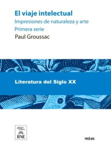 El viaje intelectual : impresiones de naturaleza y arte. Primera serie