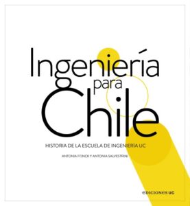 Publication 15 Ingeniería para Chile: Historia de la Escuela de Ingeniería UC