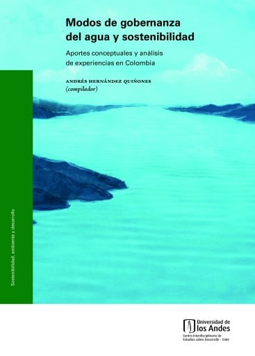 Modos de gobernanza del agua y sostenibilidad: Aportes conceptuales y análisis de experiencias en Colombia