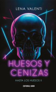 Huesos y cenizas (Hasta los huesos II)