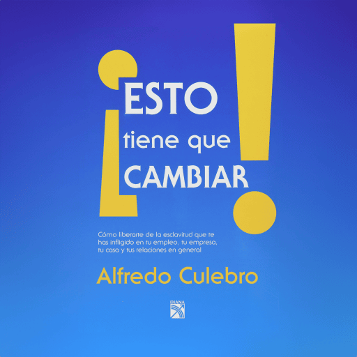Esto tiene que cambiar | Alfredo Culebro | Audiolibro