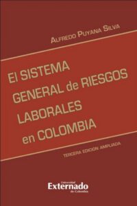 El sistema general de riesgos laborales 3 ed. actualizada. Serie de investigaciones laborales