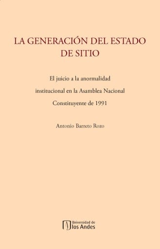 La generación del Estado de sitio: El juicio a la anormalidad institucional en la asamblea nacional constituyente de 1991