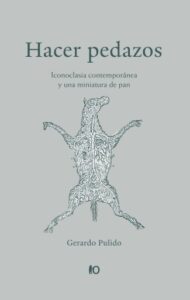 Hacer pedazos: Iconoclasia contemporánea y una miniatura de pan