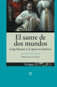 Publication 12 El sastre de dos mundos. Luigi Bazzani y la ópera en América, Tomo I