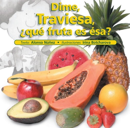 Dime Traviesa, ¿qué fruta es ésa?