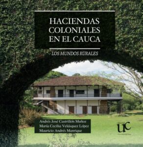 Publication 14 Haciendas coloniales en el Cauca. Los mundos rurales