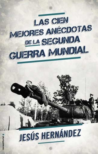Las cien mejores anécdotas de la Segunda Guerra Mundial