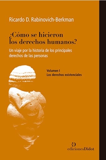 ¿Cómo se hicieron los derechos humanos? Vol. I