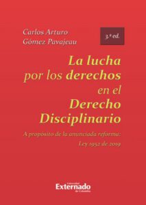 Publication 21 La lucha por los derechos en el derecho disciplinario. A propósito de la anunciada reforma Ley 1952 de 2019. 3ed.