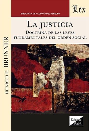 La justicia.: Doctrina de las leyes fundamentales del orden social