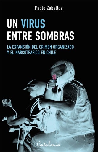Un virus entre sombras: La expansión del crimen organizado y el narcotráfico en Chile