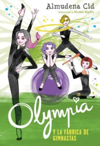 Olympia y las Guardianas de la Rítmica 2 - Olympia y la fábrica de gimnastas