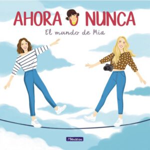 Ahora o nunca. El mundo de Mía