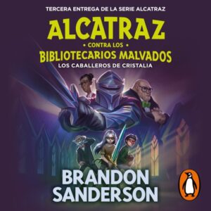 Publication 13 Los Caballeros de Cristalia (Alcatraz contra los Bibliotecarios Malvados 3)