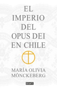 El Imperio del Opus Dei en Chile