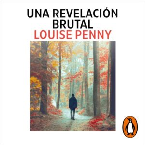 Publication 9 Una revelación brutal (Inspector Armand Gamache 5)