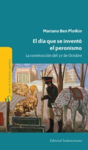 Publication 11 El día que se inventó el Peronismo