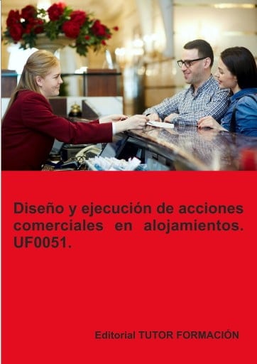 Diseño y ejecución de acciones comerciales en alojamientos. UF0051.