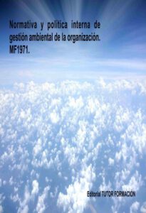 Publication 9 Normativa y política interna de gestión ambiental de la Organización. MF1971.