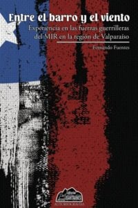 Entre el barro y el viento: Experiencia en las fuerzas guerrilleras del MIR en la región de Valparaíso