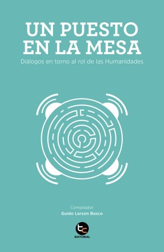 Un puesto en la mesa: Diálogos en torno al rol de las Humanidades