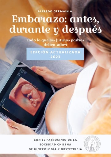 Embarazo: antes, durante y después: Todo lo que los futuros padres deben saber. Edición actualizada 2023