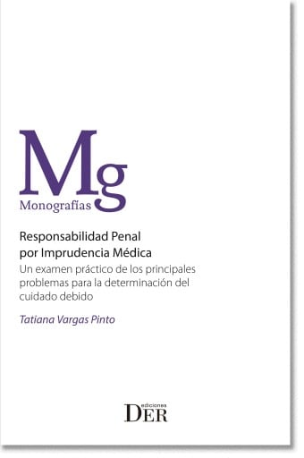 Responsabilidad Penal por Imprudencia Médica: Un exámen práctico de los pincipals problemas para la determinación del debido cuidado