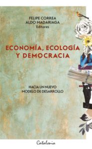 Publication 24 Economía, ecología y democracia: Hacia un nuevo modelo de desarrollo