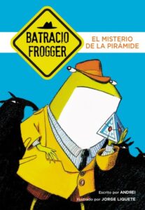El misterio de la pirámide (Un caso de Batracio Frogger 1)