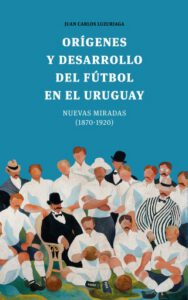 Publication 20 Orígenes y desarrollo del fútbol en el Uruguay